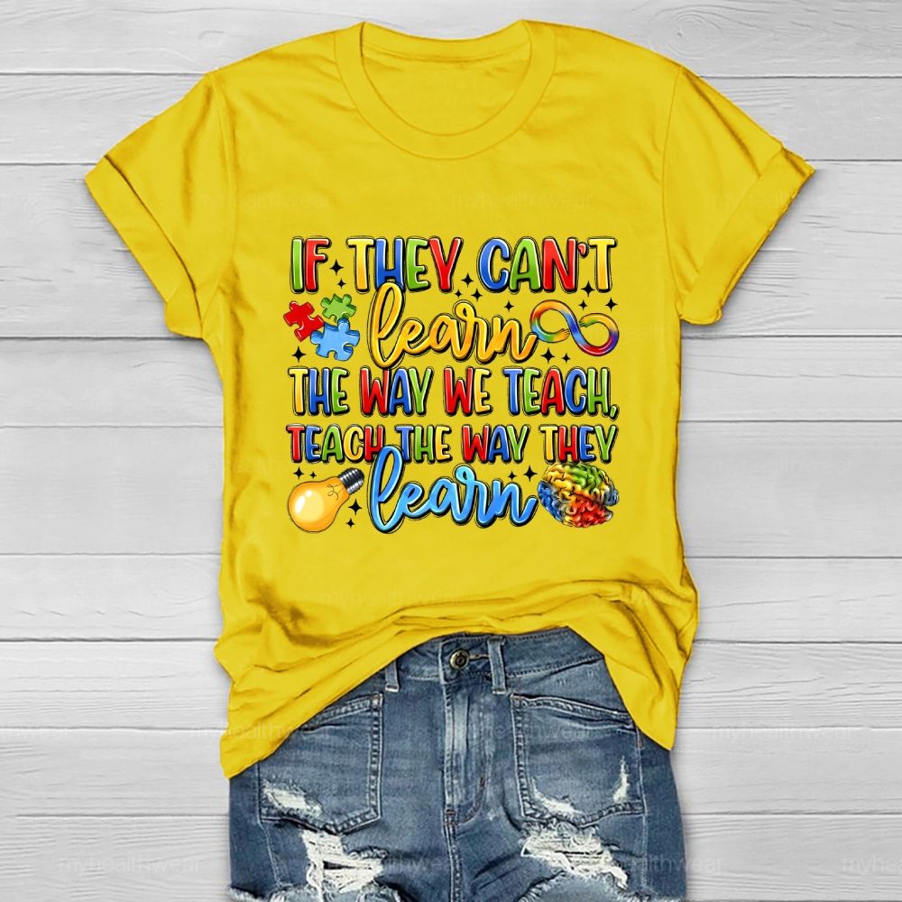If They Can't Learn The Way We Teach The Way They Learn Healthwear T-shirt