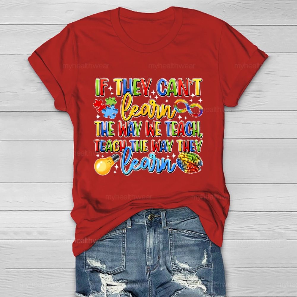 If They Can't Learn The Way We Teach The Way They Learn Healthwear T-shirt