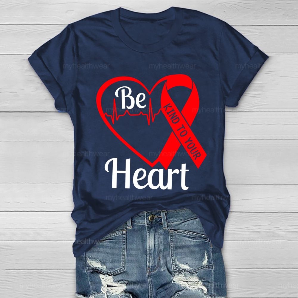 Be Kind To Your Heart Heart Disease Healthwear T-shirt