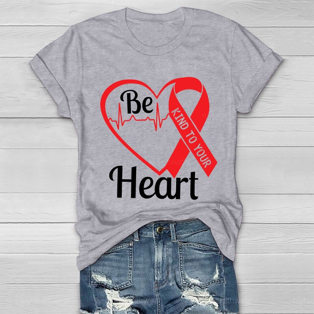 Be Kind To Your Heart Heart Disease Healthwear T-shirt