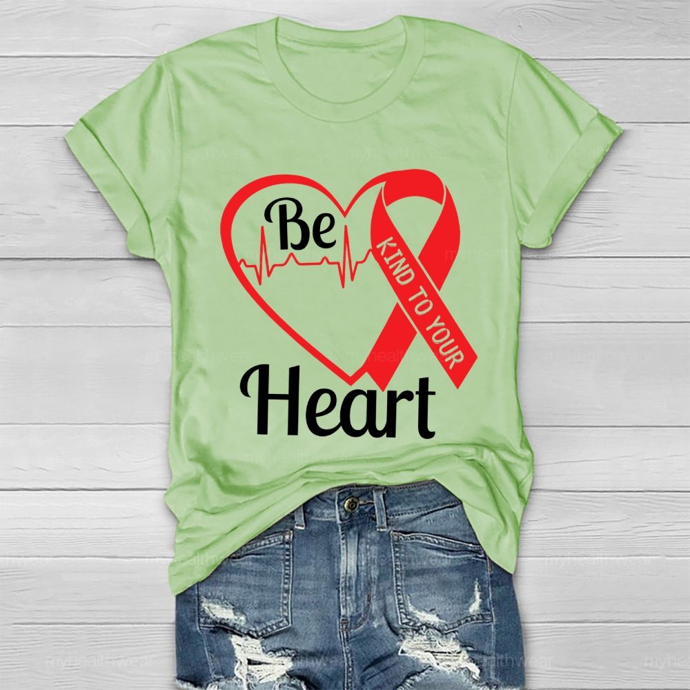 Be Kind To Your Heart Heart Disease Healthwear T-shirt