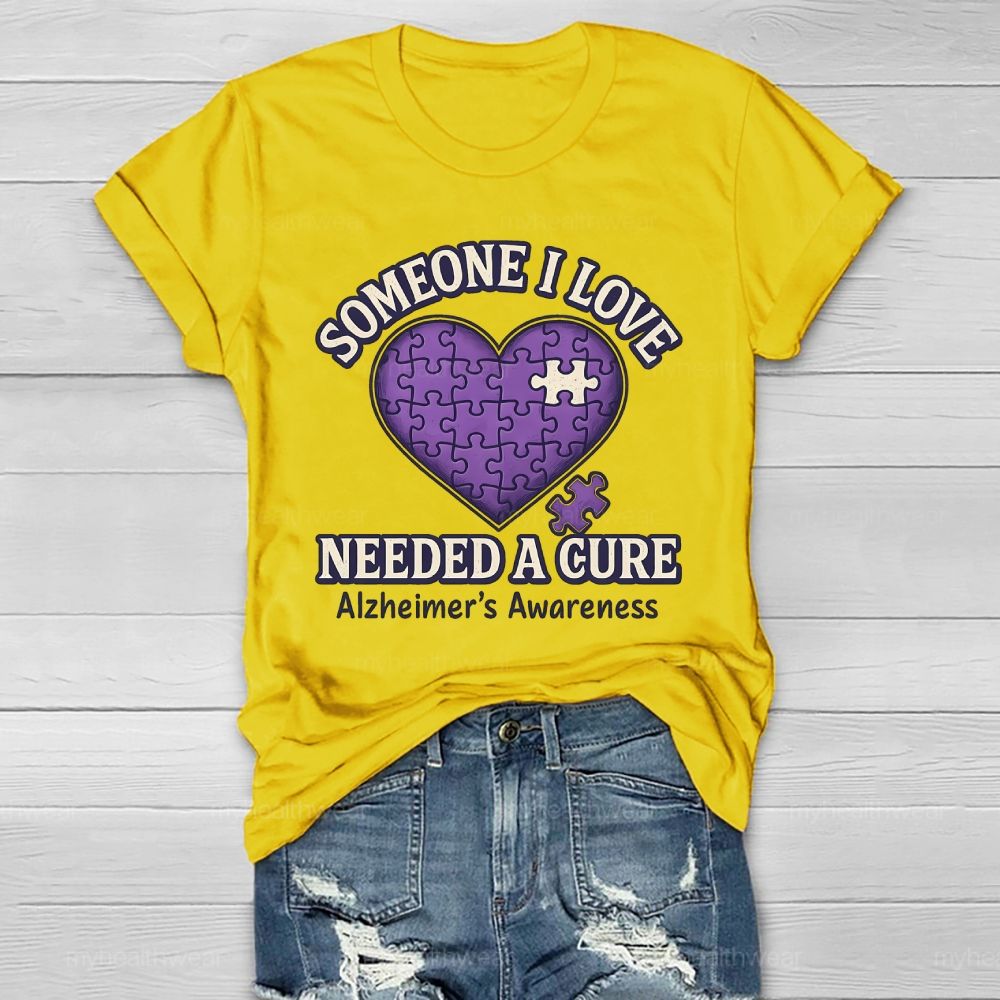 Someone I Love Needs Needed A Cure Alzheimer's Awareness Healthwear T-shirt