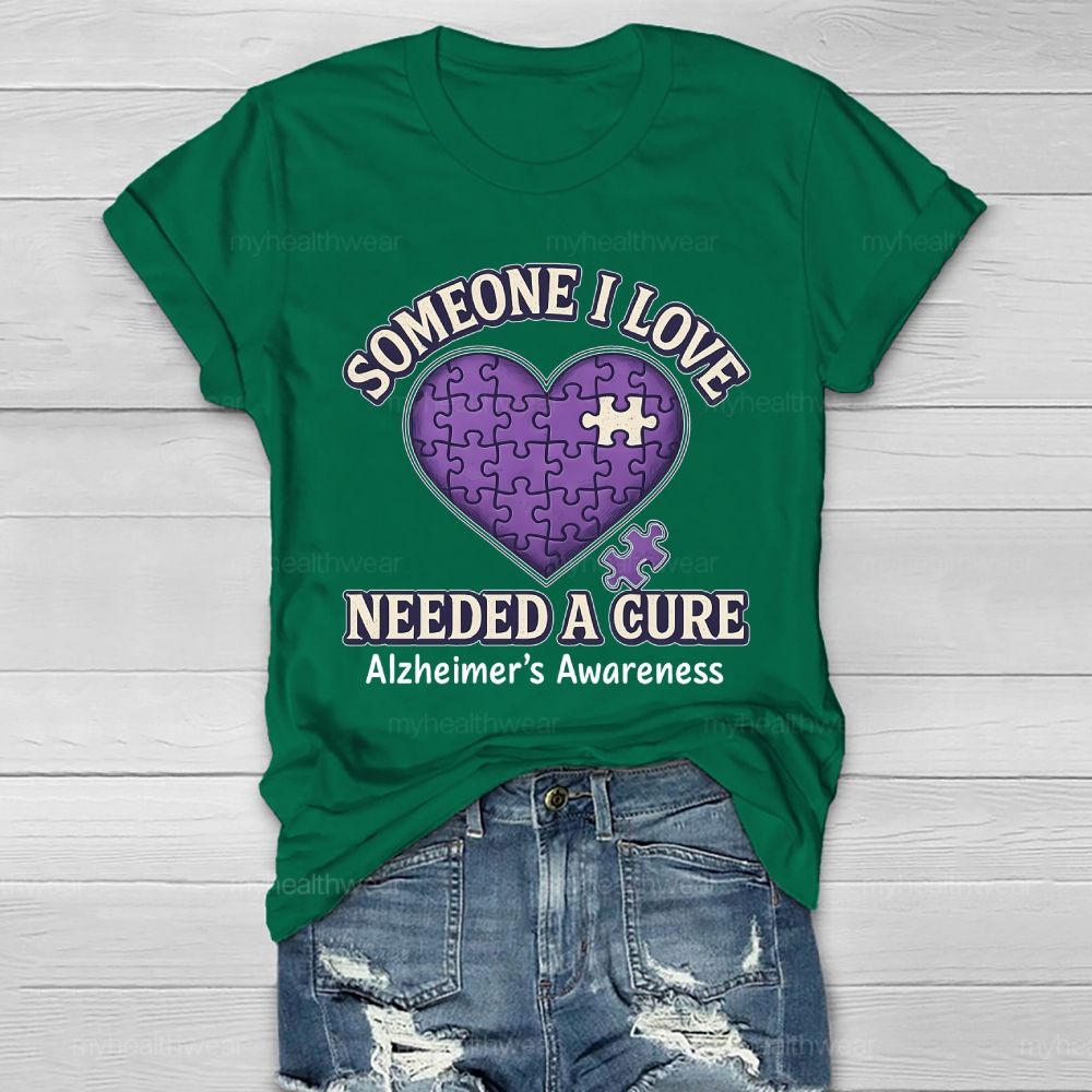 Someone I Love Needs Needed A Cure Alzheimer's Awareness Healthwear T-shirt