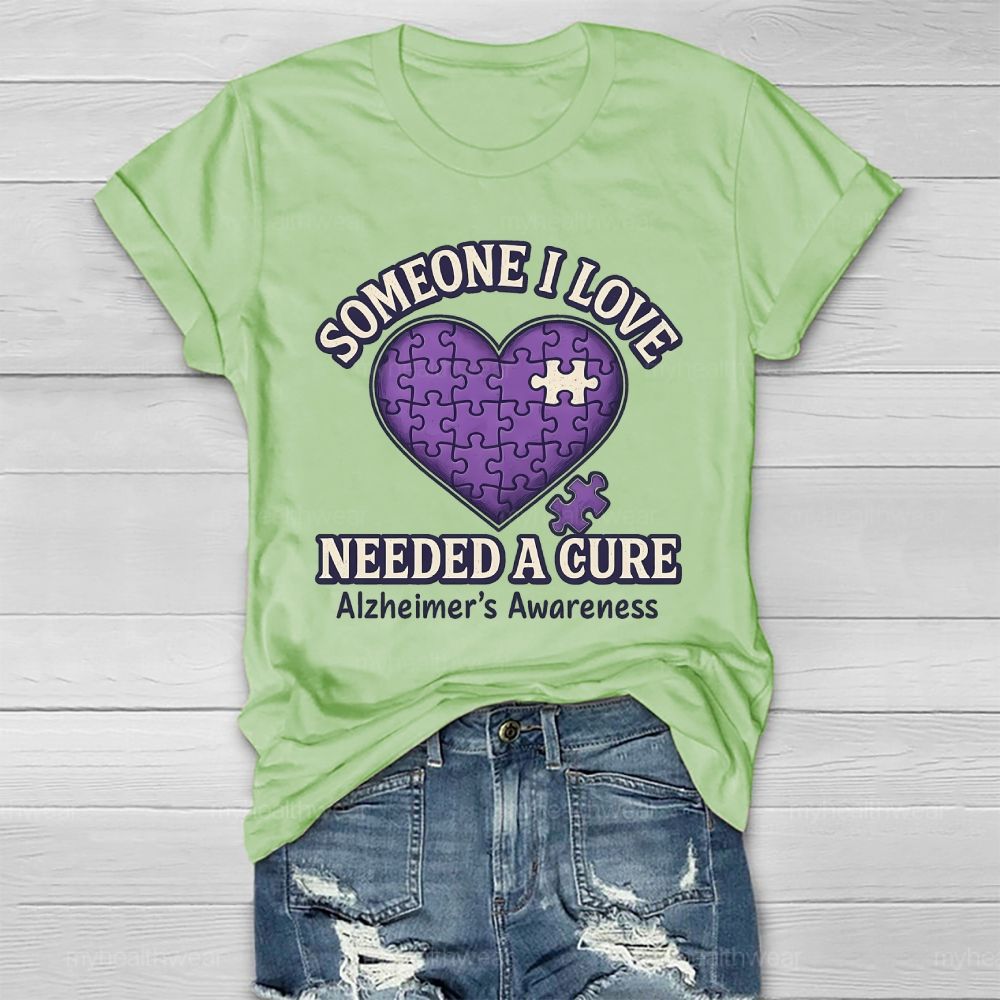 Someone I Love Needs Needed A Cure Alzheimer's Awareness Healthwear T-shirt