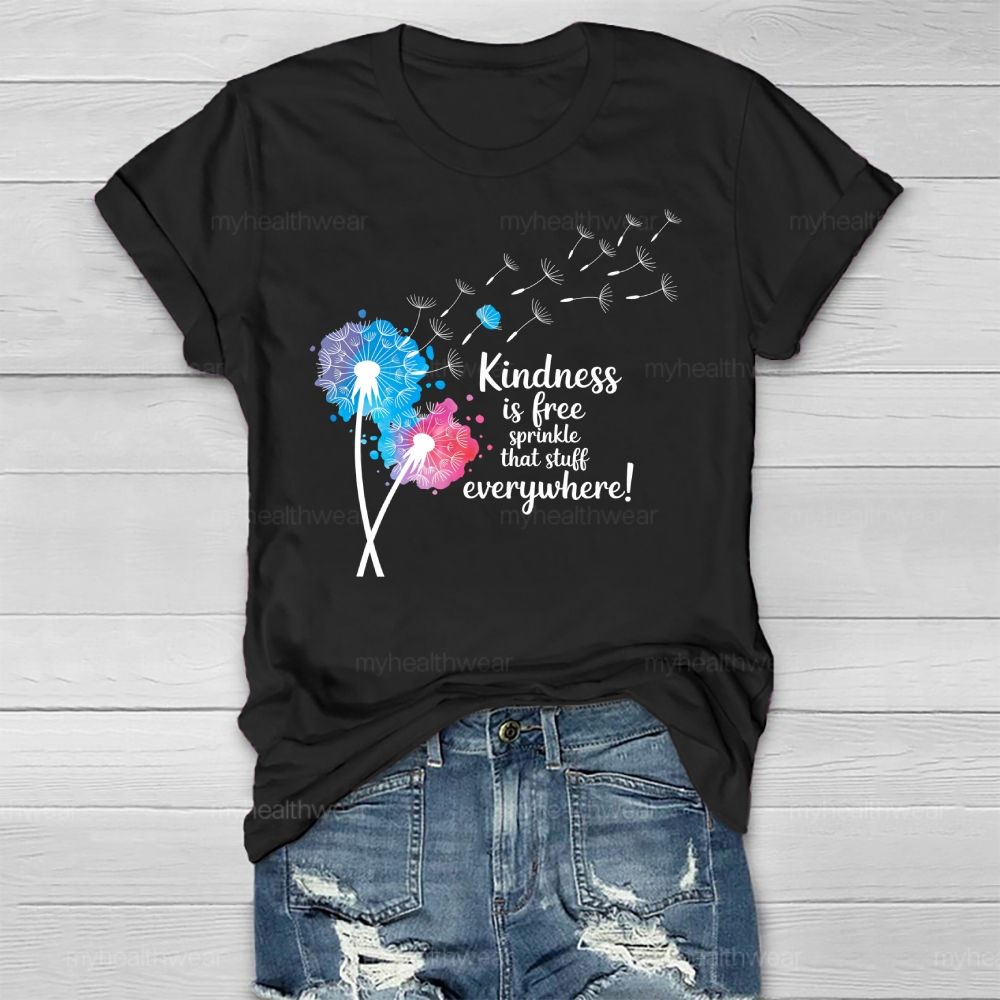 Kindness Is Free Sprinkle That Stuff EveryWhere Healthwear T-shirt