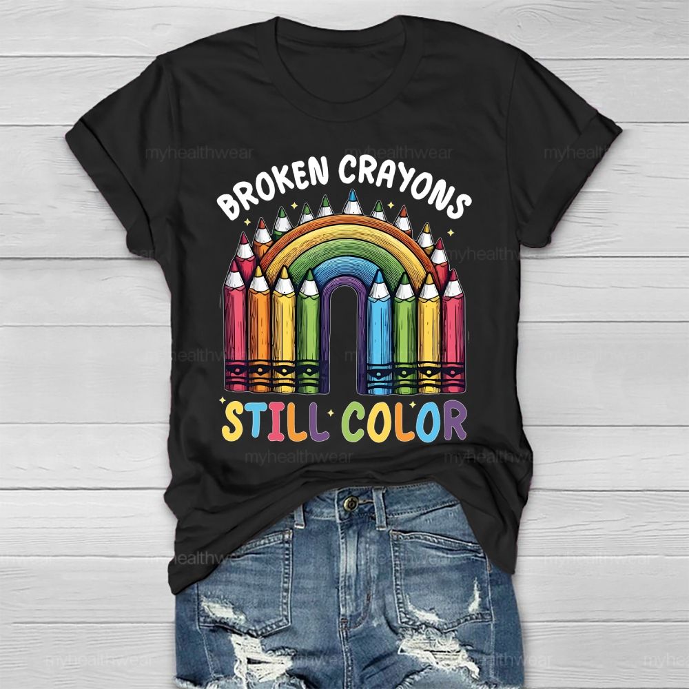 Broken Crayons Still Color Rainbow Healthwear T-shirt