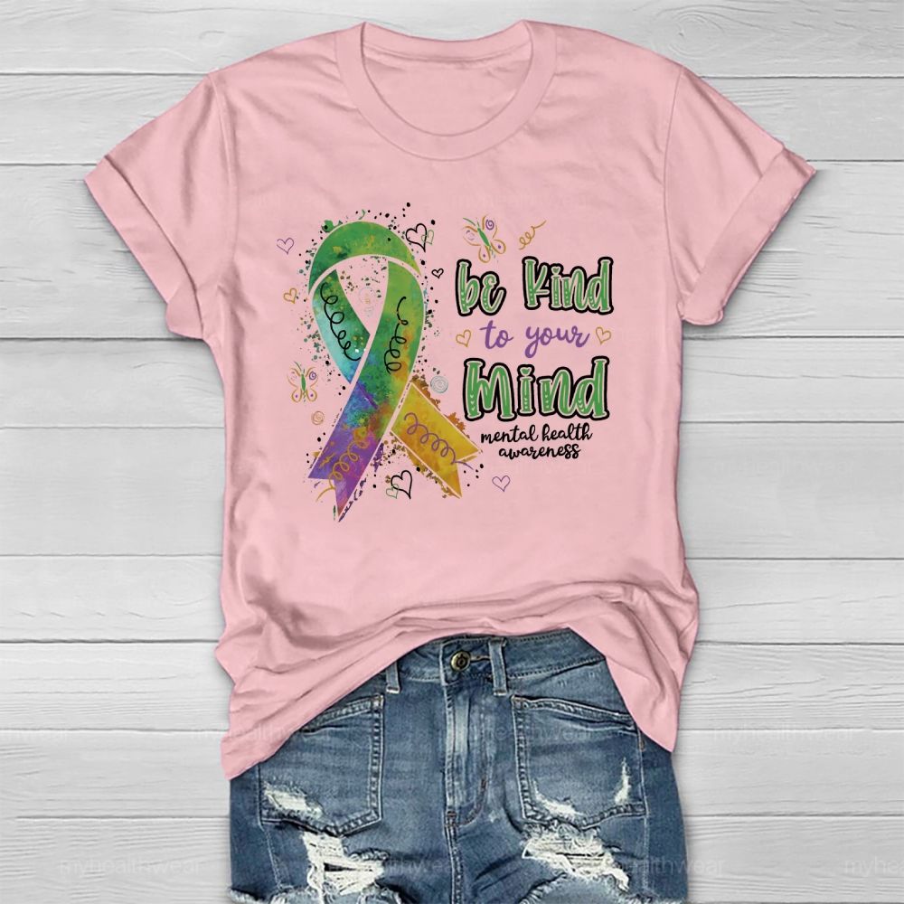 Be Kind To Your Mind Mental Health Awareness Healthwear T-shirt