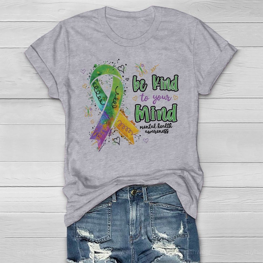 Be Kind To Your Mind Mental Health Awareness Healthwear T-shirt