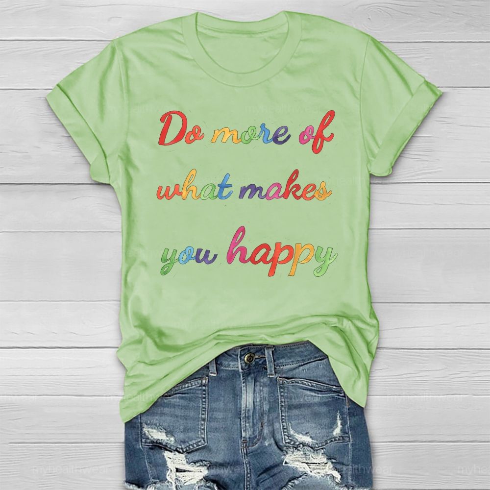 Do More Of What Make You Happy Healthwear T-shirt