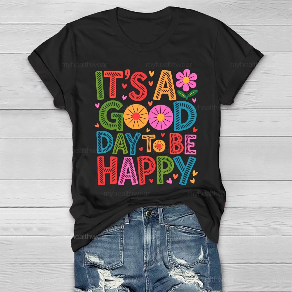 It's A Good Day To Be Happy Healthwear T-shirt