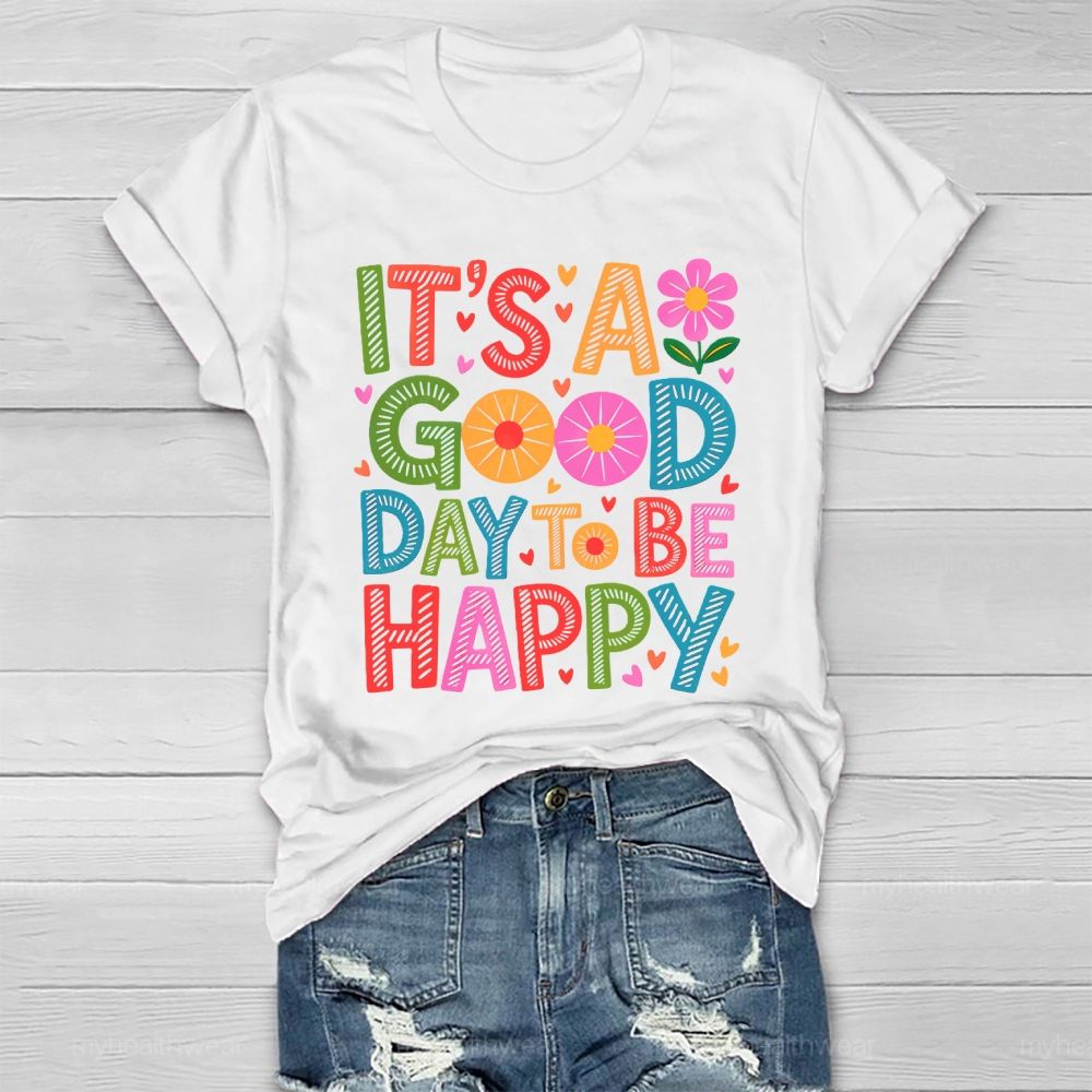 It's A Good Day To Be Happy Healthwear T-shirt