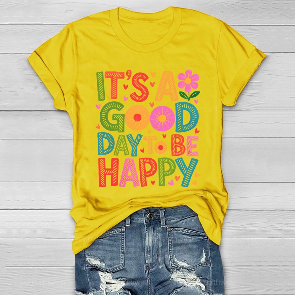 It's A Good Day To Be Happy Healthwear T-shirt