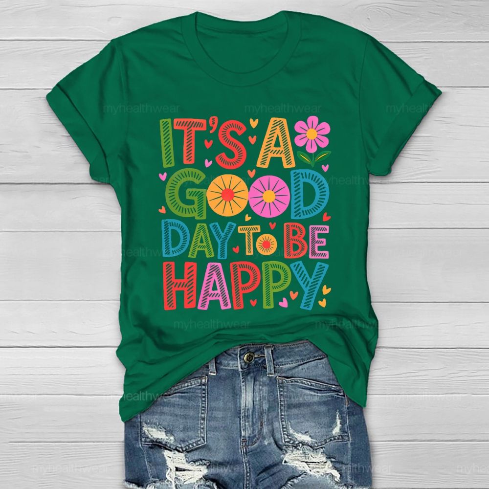 It's A Good Day To Be Happy Healthwear T-shirt