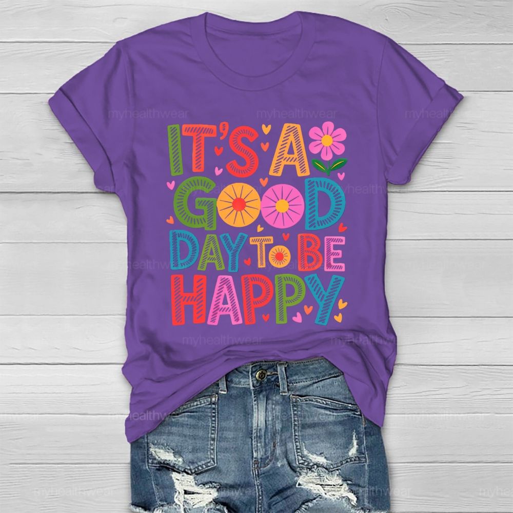 It's A Good Day To Be Happy Healthwear T-shirt