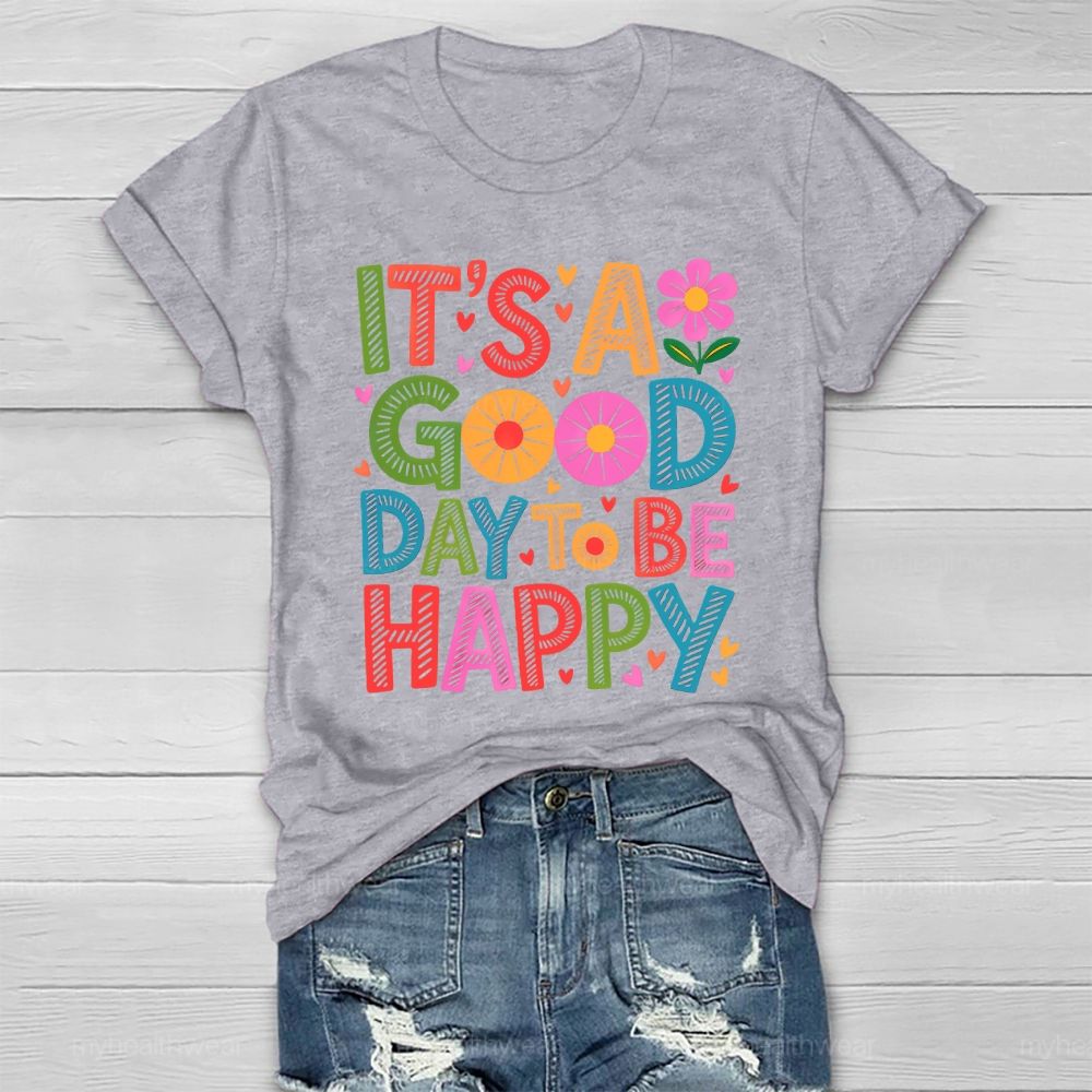 It's A Good Day To Be Happy Healthwear T-shirt