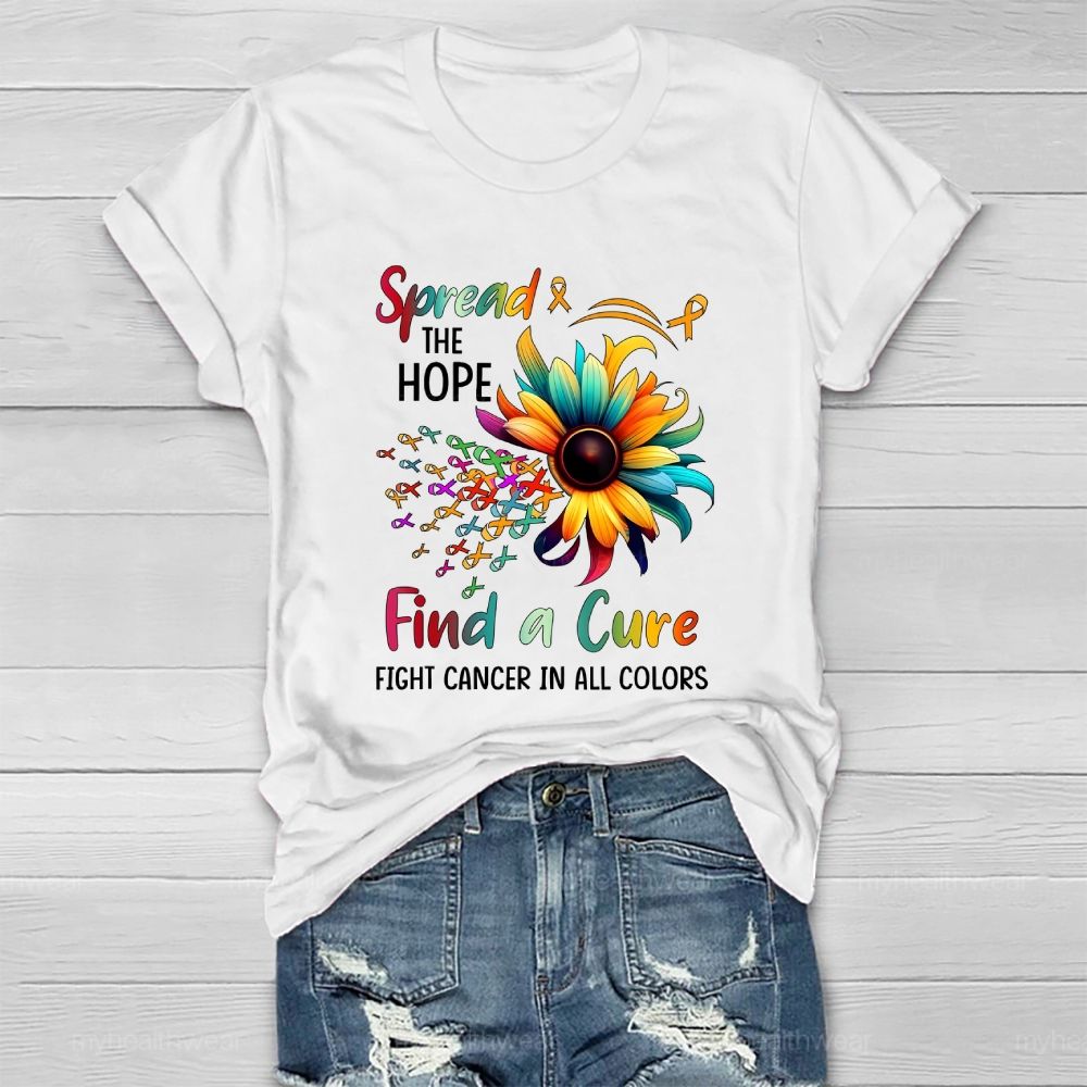 Spread The Hope Find The Cure Fight Cancer In All Colors Healthwear T-shirt