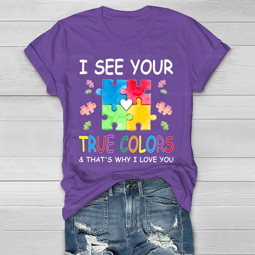 I See Your True Colors And Thats Why I Love You Healthwear T-shirt