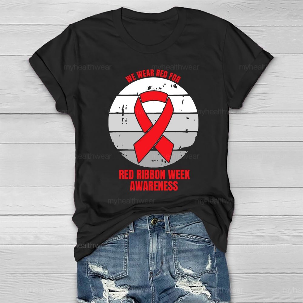 We Wear Red For Red Ribbon Week Awareness Healthwear T-shirt