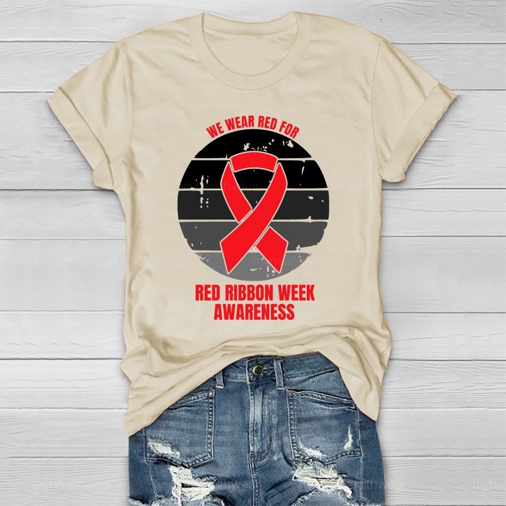 We Wear Red For Red Ribbon Week Awareness Healthwear T-shirt