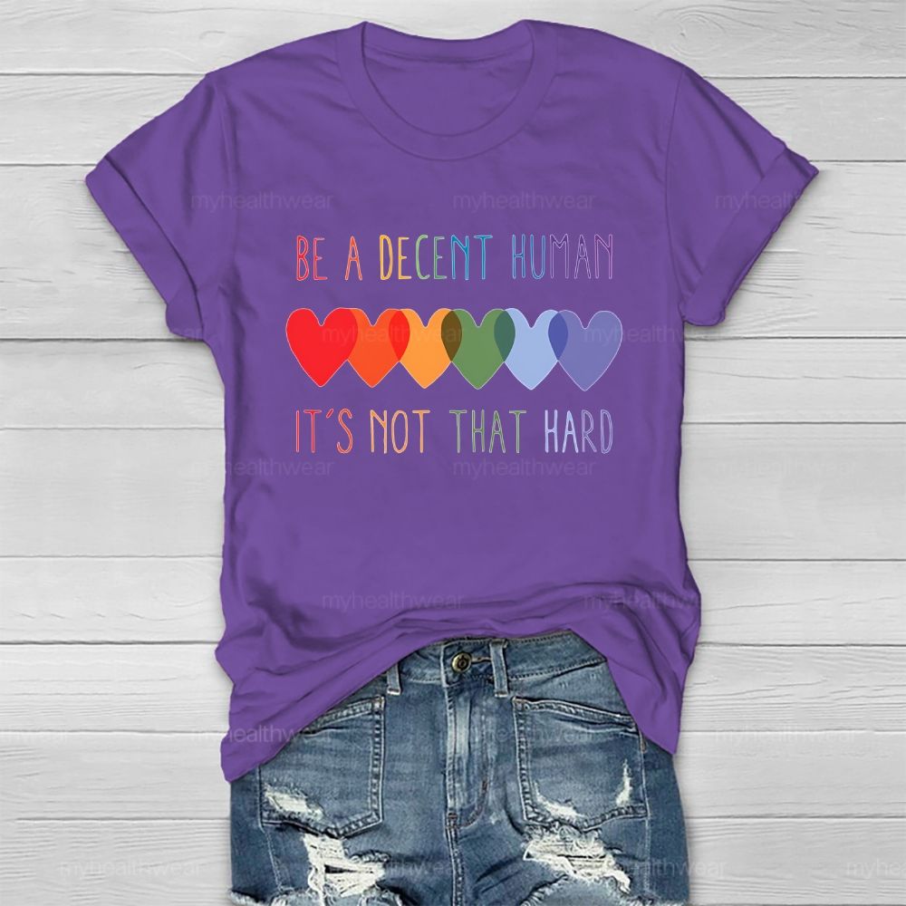 Be A Decent Human It's Not That Hard Healthwear T-shirt
