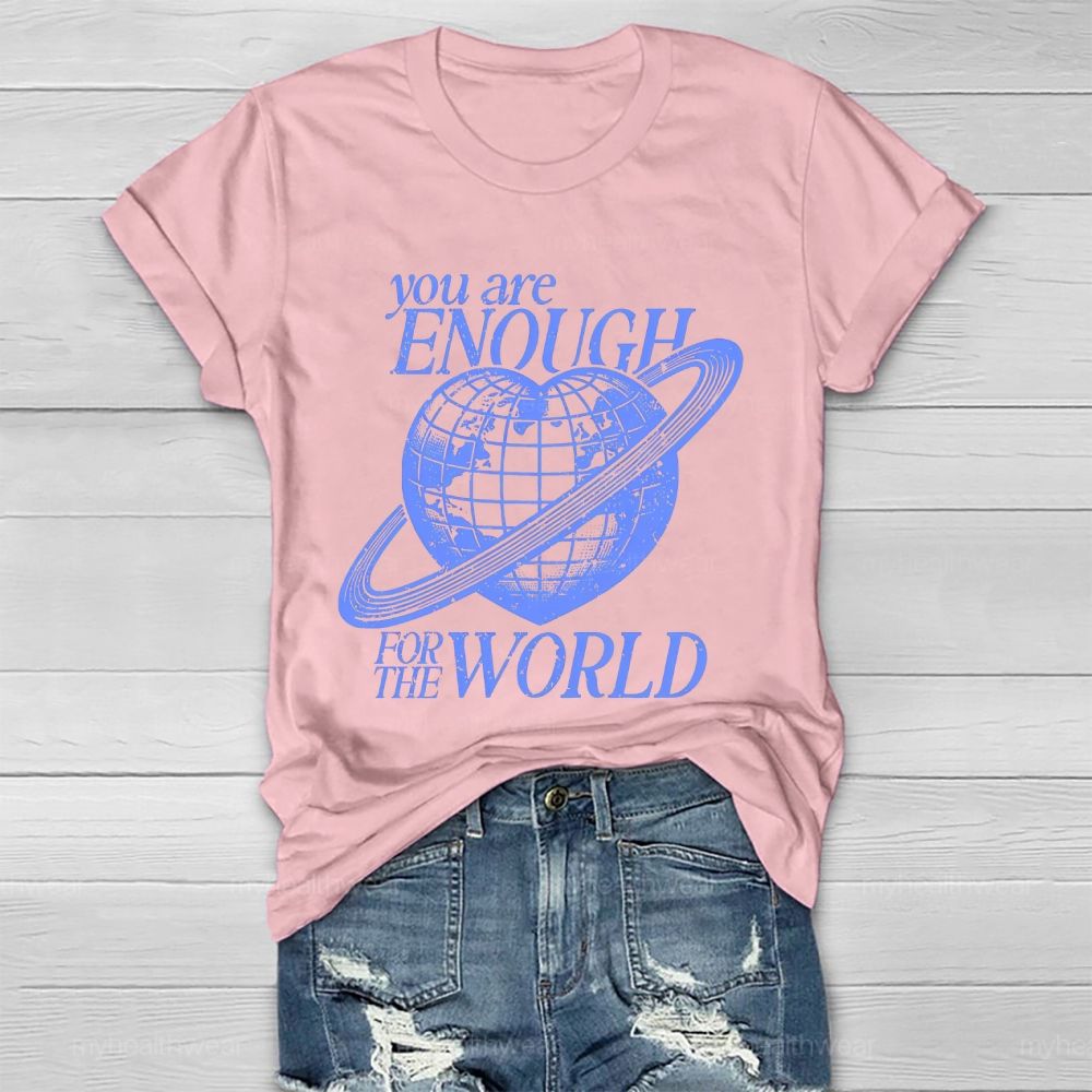 You Are Enough For The World Healthwear T-shirt