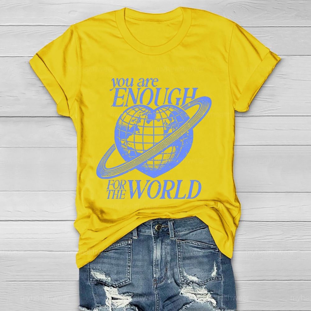 You Are Enough For The World Healthwear T-shirt