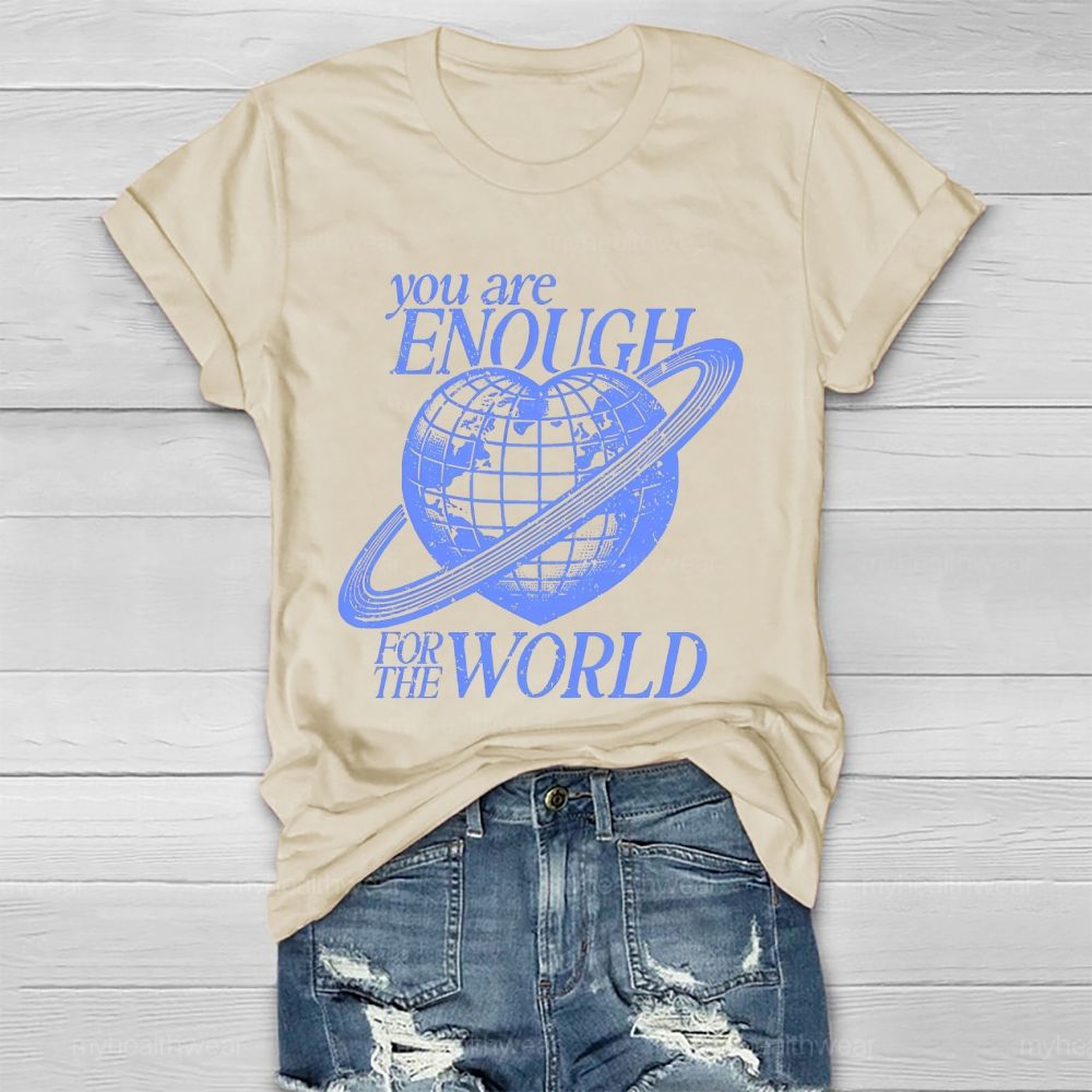 You Are Enough For The World Healthwear T-shirt