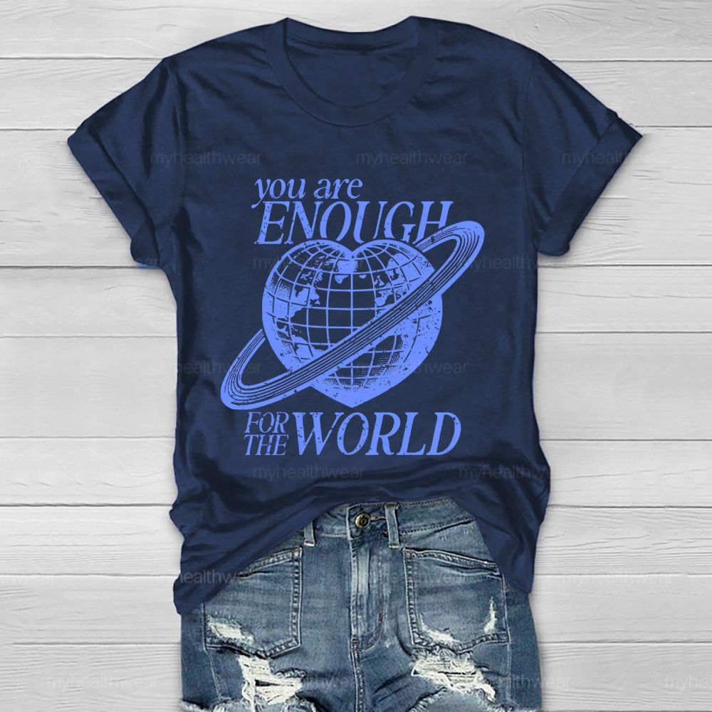 You Are Enough For The World Healthwear T-shirt