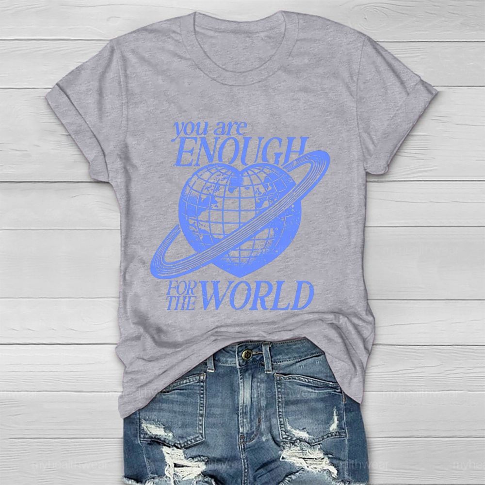 You Are Enough For The World Healthwear T-shirt