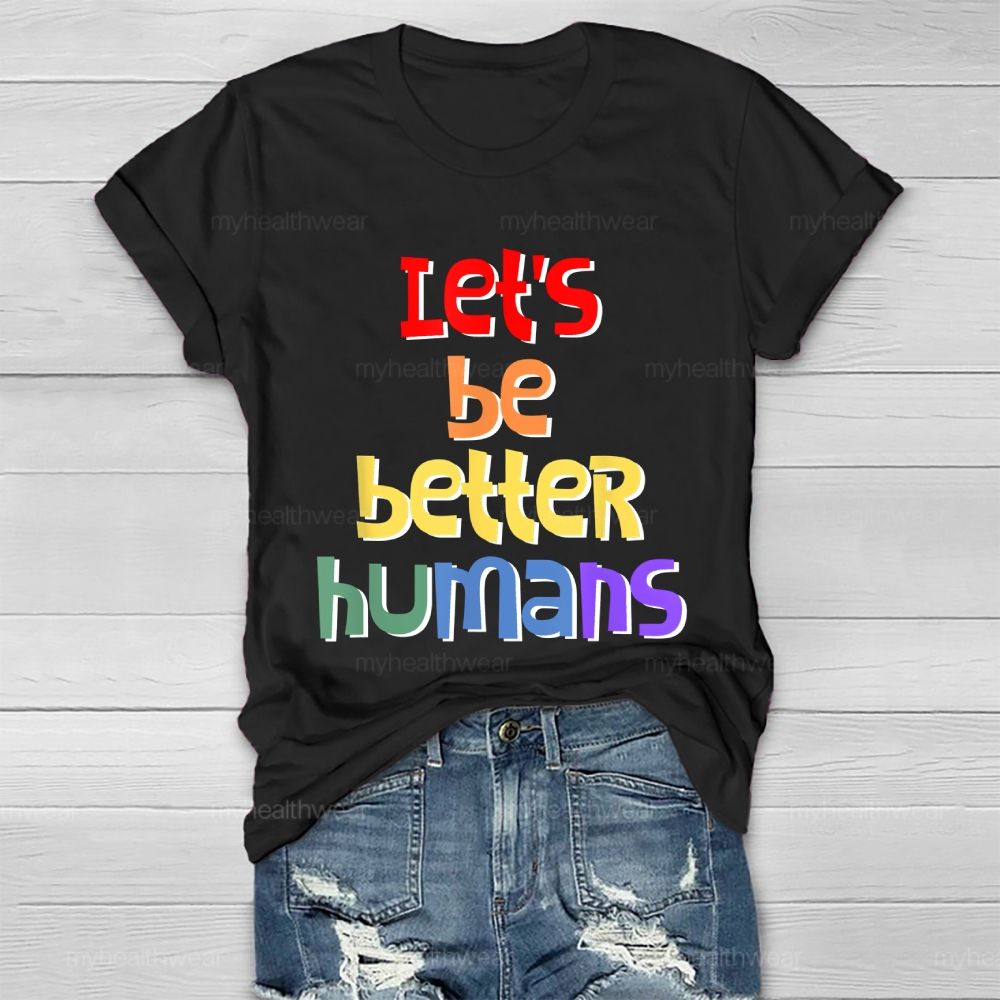 Let's Be Better Humans Healthwear T-shirt