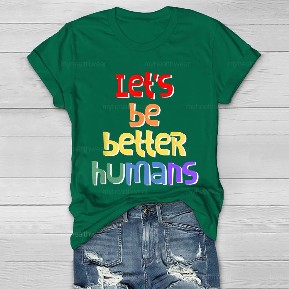 Let's Be Better Humans Healthwear T-shirt