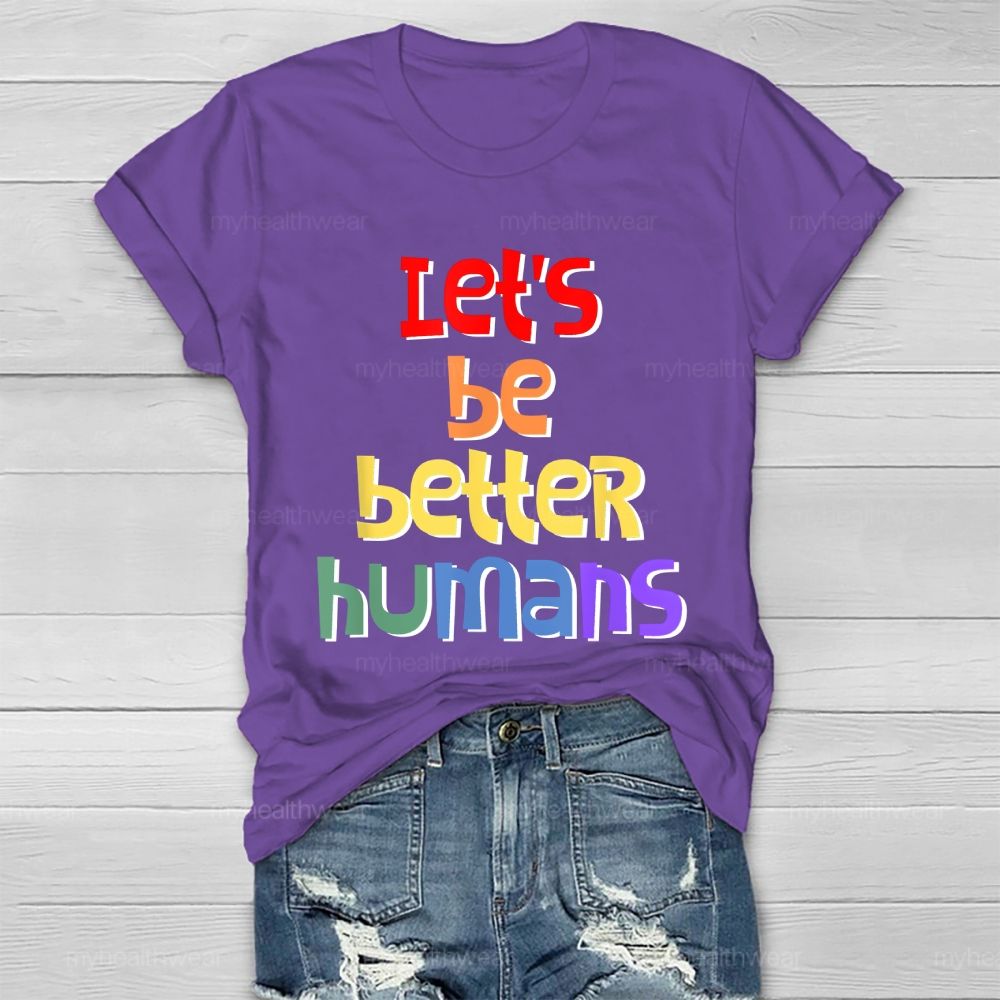 Let's Be Better Humans Healthwear T-shirt