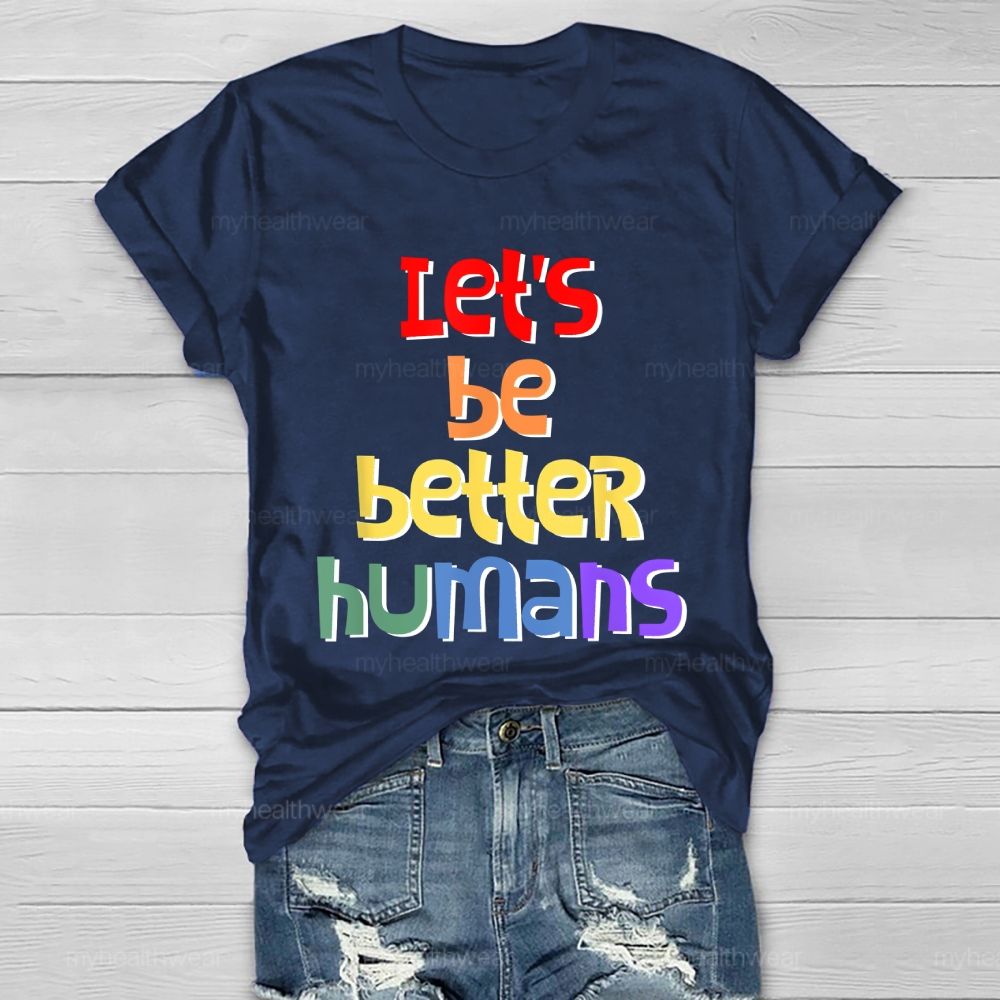 Let's Be Better Humans Healthwear T-shirt