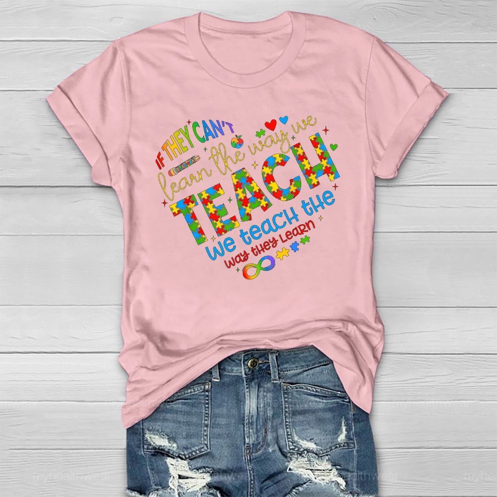 If They Can't Learn The Way We Teach The Way They Learn Healthwear T-shirt