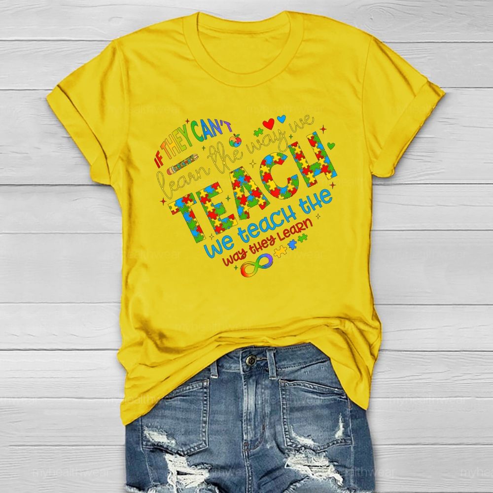 If They Can't Learn The Way We Teach The Way They Learn Healthwear T-shirt