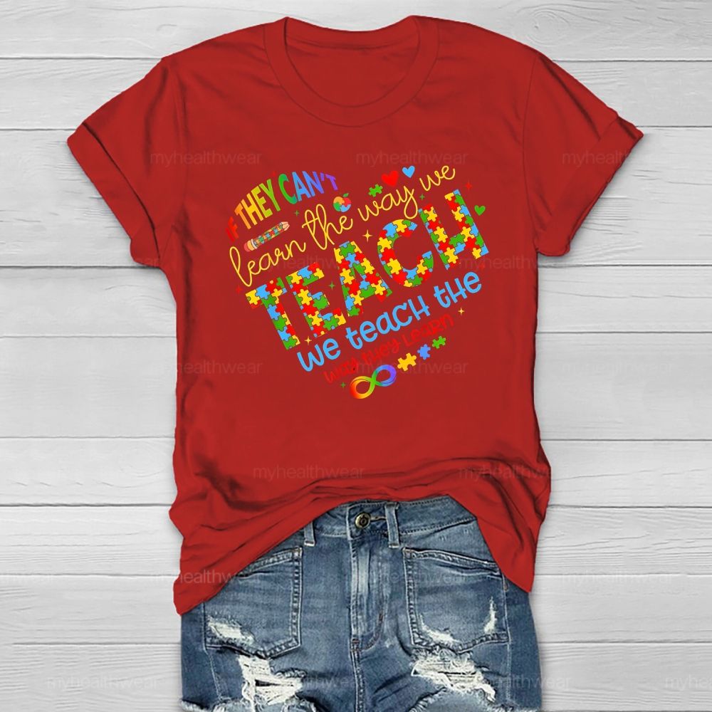 If They Can't Learn The Way We Teach The Way They Learn Healthwear T-shirt