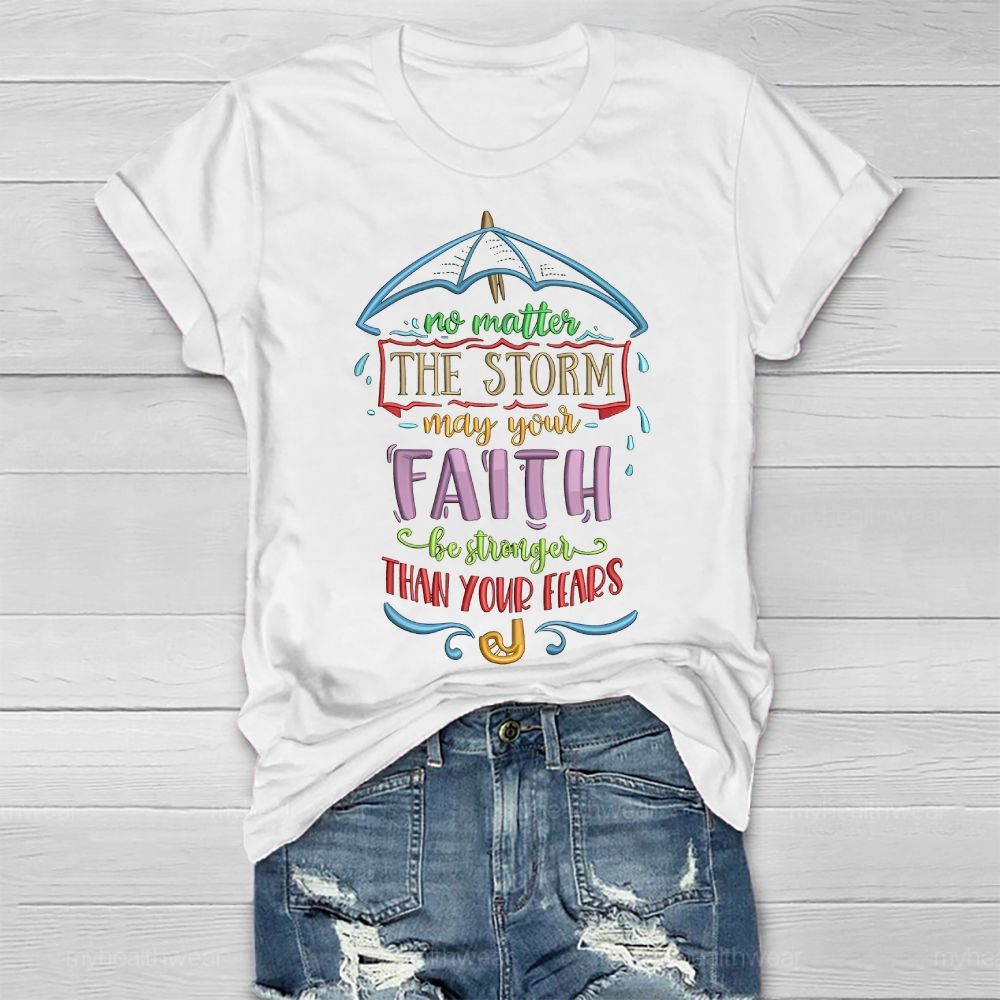 No Matter The Storm May Your Faith Stronger Than You Fears Healthwear T-shirt