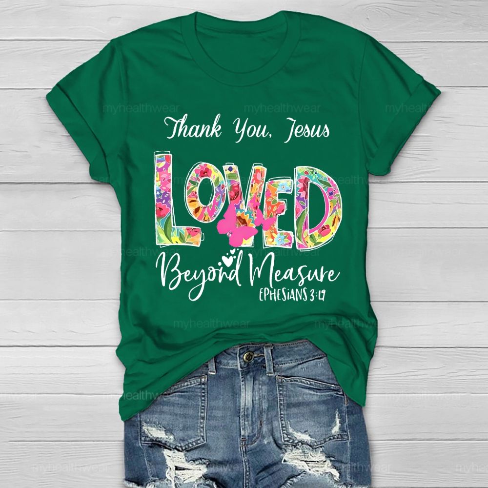Thank You Jesus Loved Beyond Measure Healthwear T-shirt