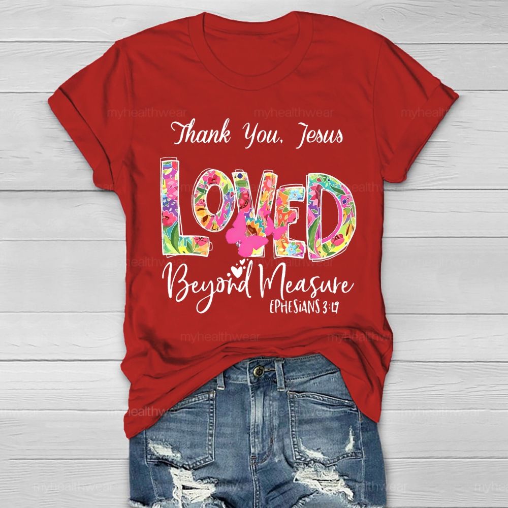 Thank You Jesus Loved Beyond Measure Healthwear T-shirt