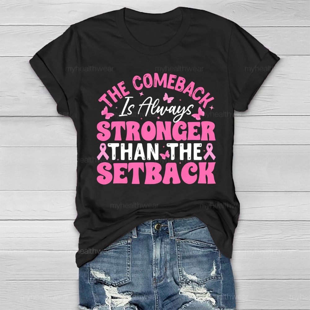 The Comeback Is Always Stronger Than The Setback Healthwear T-shirt