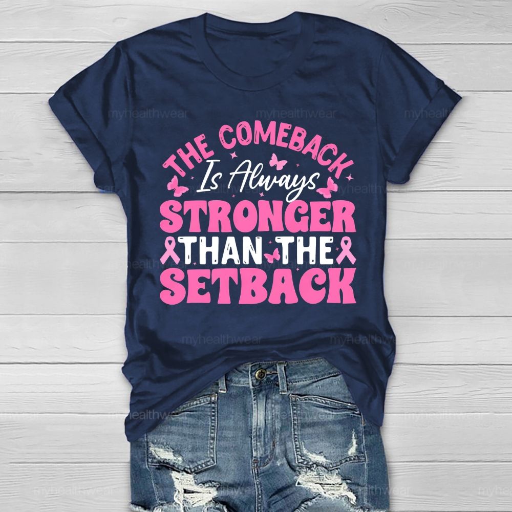 The Comeback Is Always Stronger Than The Setback Healthwear T-shirt