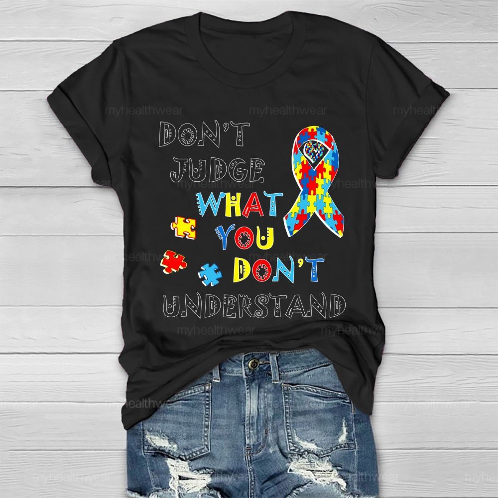 Don't Judge What You Don't Understand Autism Healthwear T-shirt
