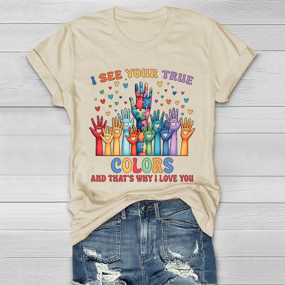 I See Your True Colors And Thats Why I Love You Autism Healthwear T-shirt