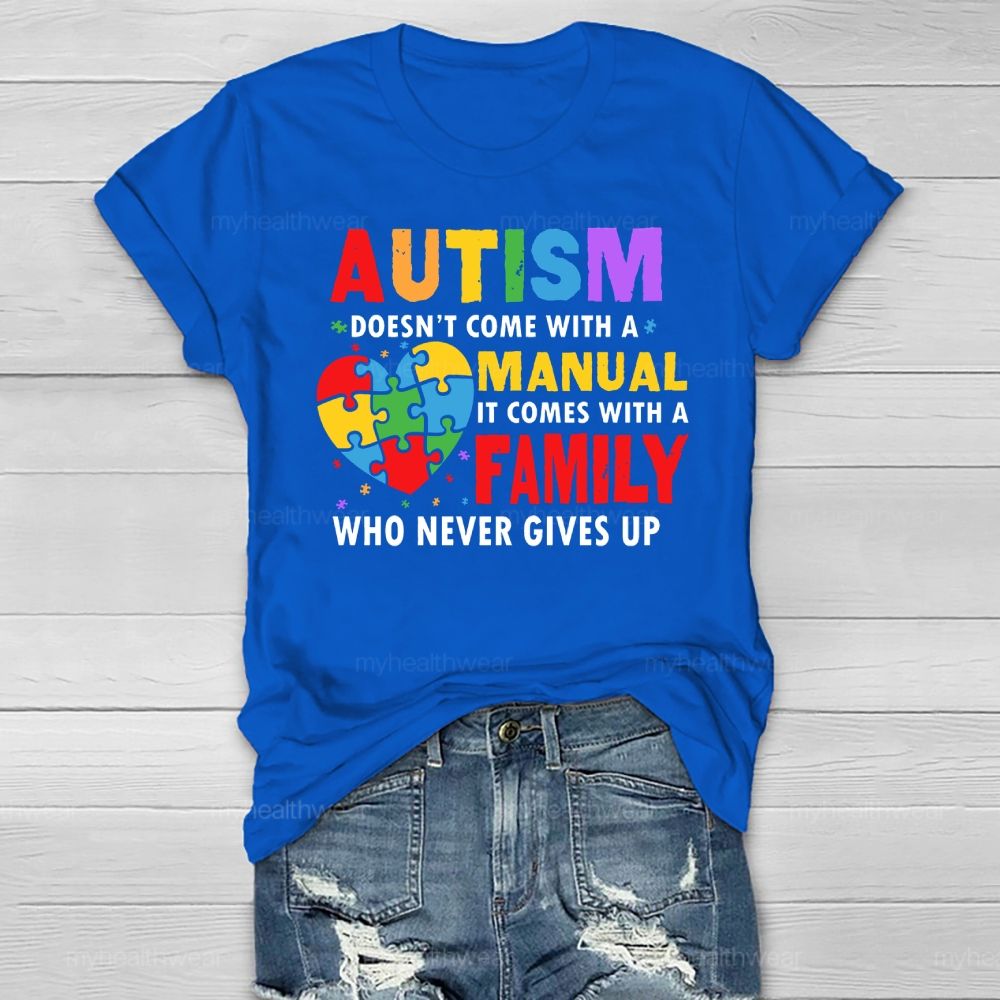 Autism Doesn't Come With A Manual It Comes With A Family Healthwear T-shirt