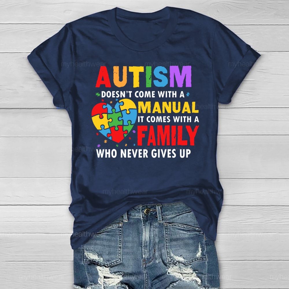 Autism Doesn't Come With A Manual It Comes With A Family Healthwear T-shirt