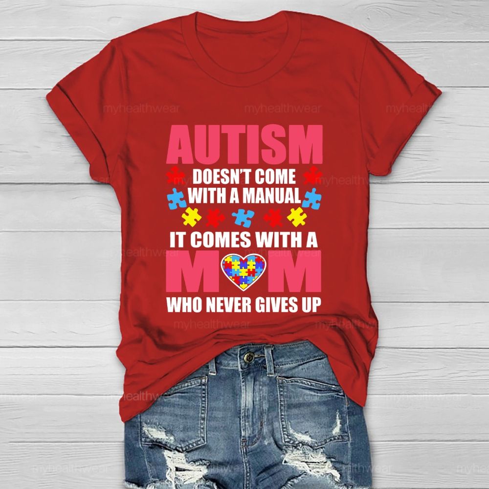 Personalized Autism Doesn'T Come With A Manual It Comes With A Mom Healthwear T-shirt