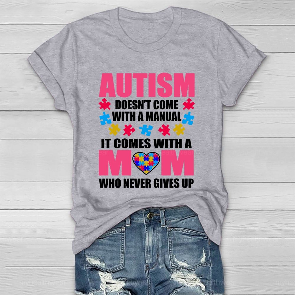 Personalized Autism Doesn'T Come With A Manual It Comes With A Mom Healthwear T-shirt
