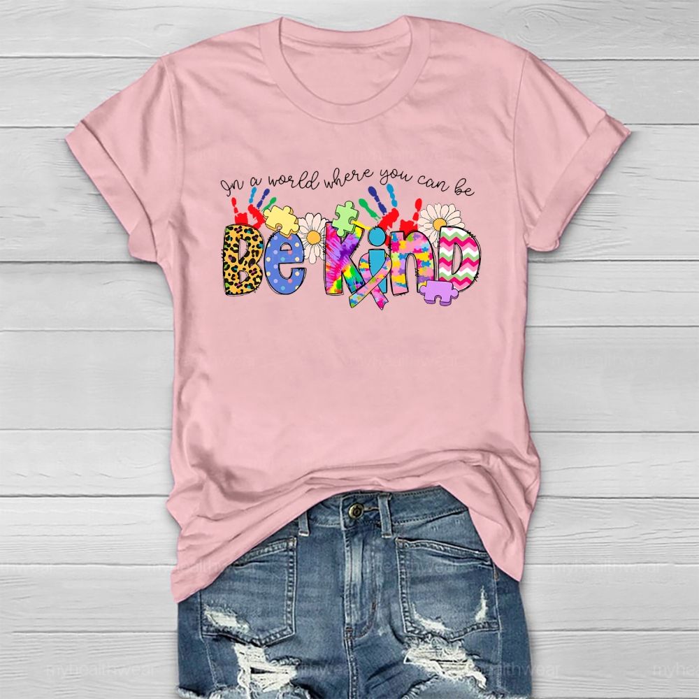 Be Kind In A World Where You Can Be Healthwear T-shirt