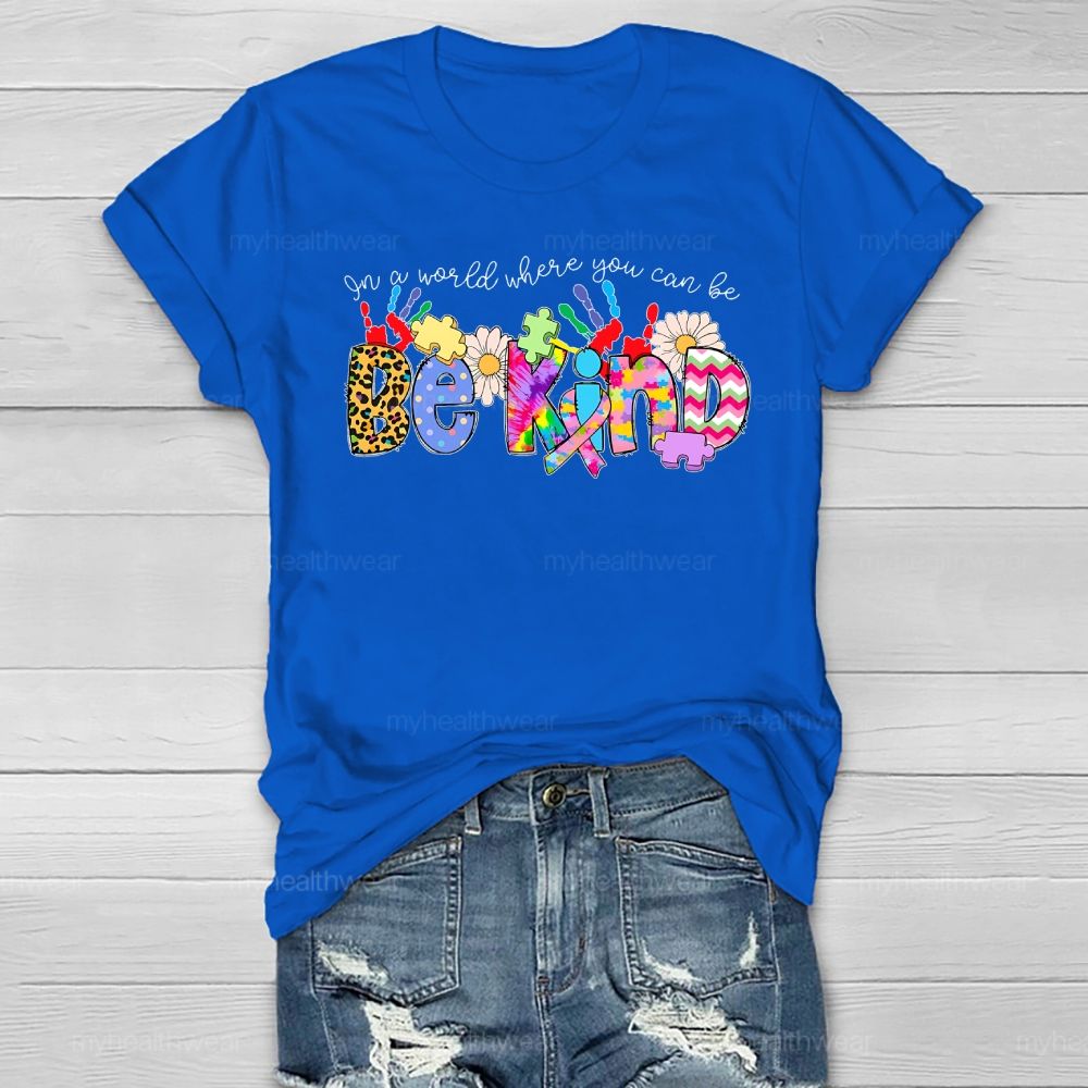 Be Kind In A World Where You Can Be Healthwear T-shirt