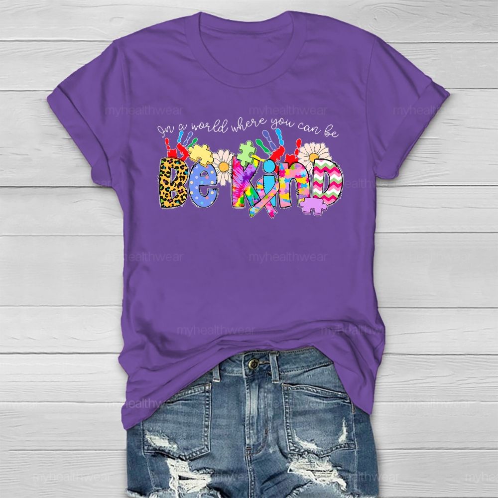 Be Kind In A World Where You Can Be Healthwear T-shirt